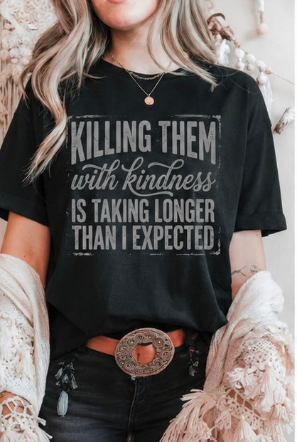 Killing Them With Kindness Graphic Shirt