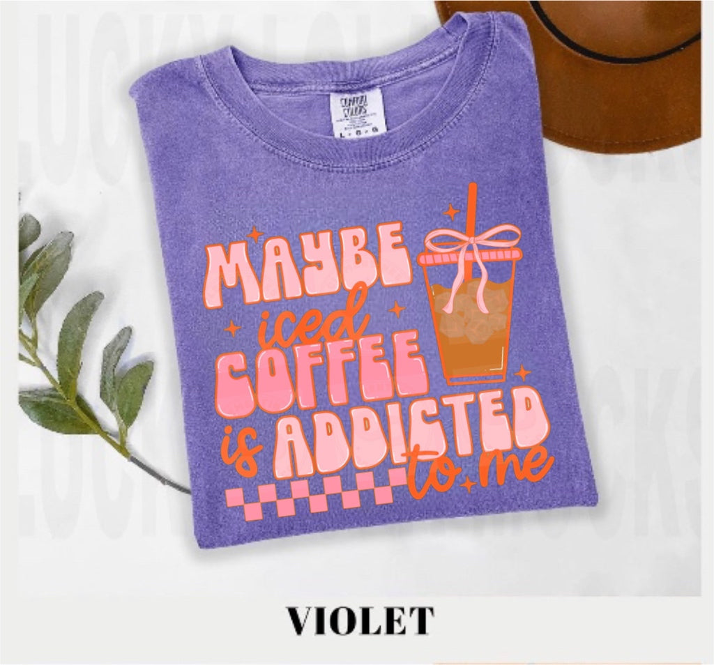 Iced Coffee is addicted to me Graphic Shirt