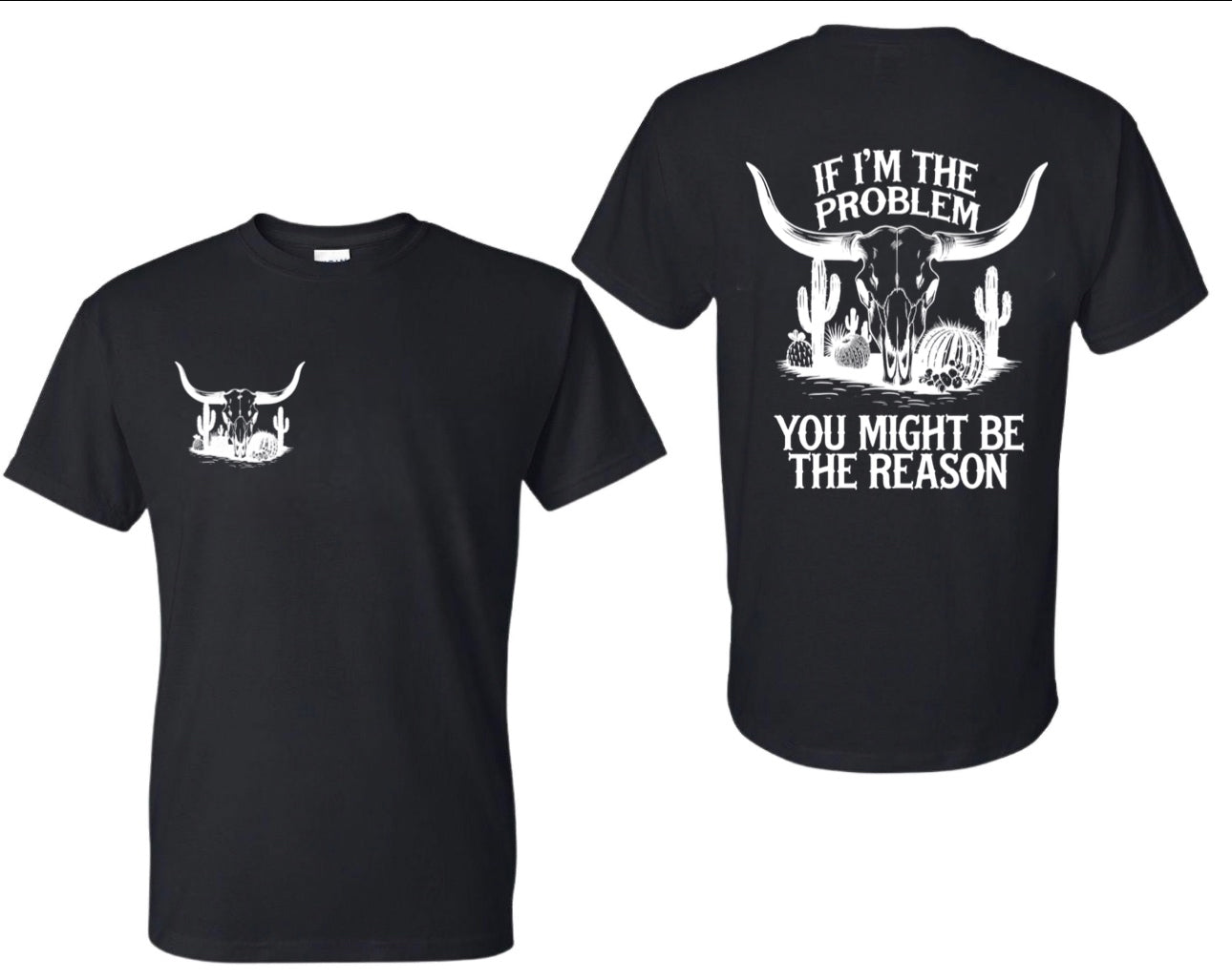 If I’m The Problem Graphic Shirt
