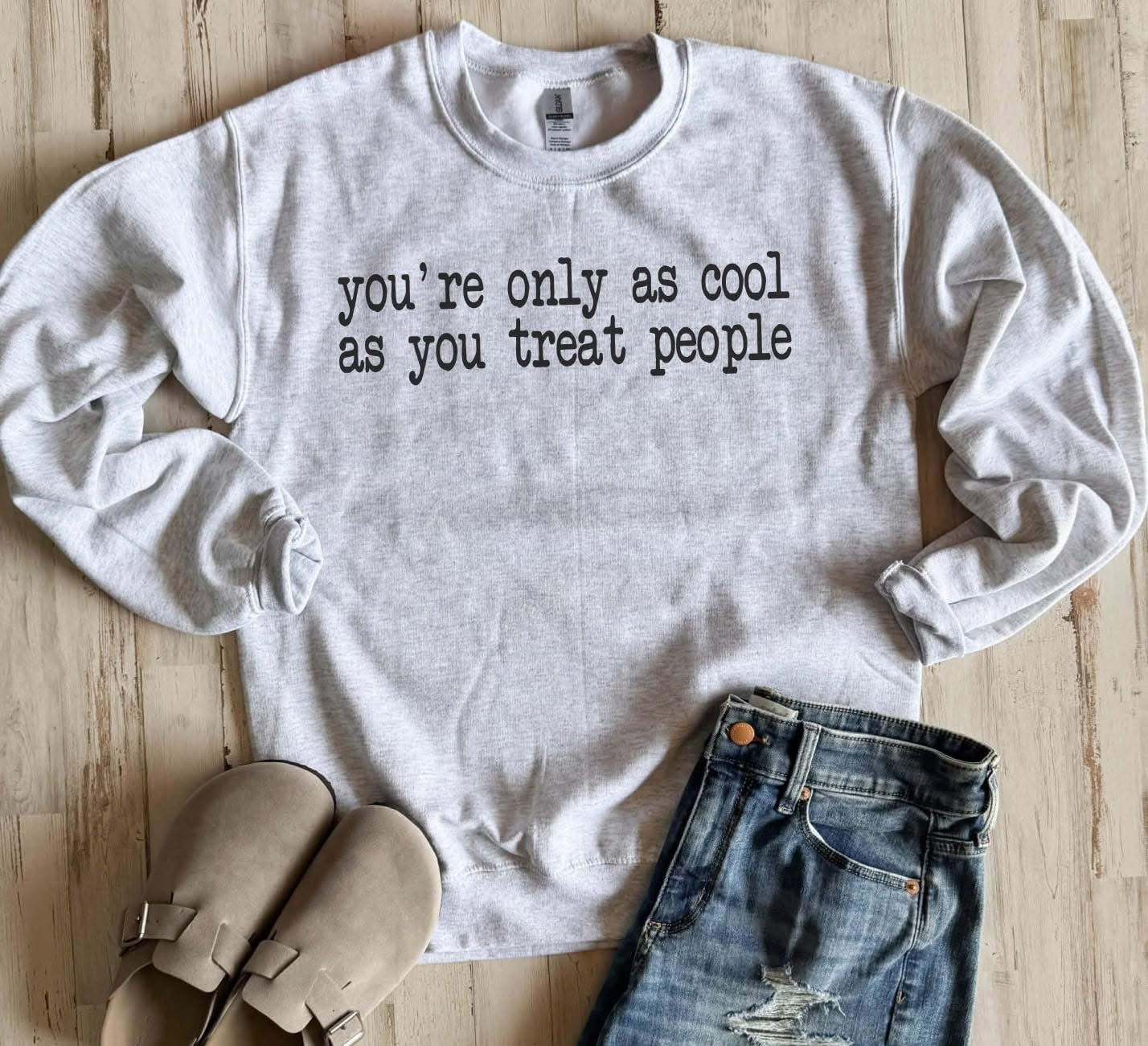 You're only as cool as you treat people Graphic SweatShirt