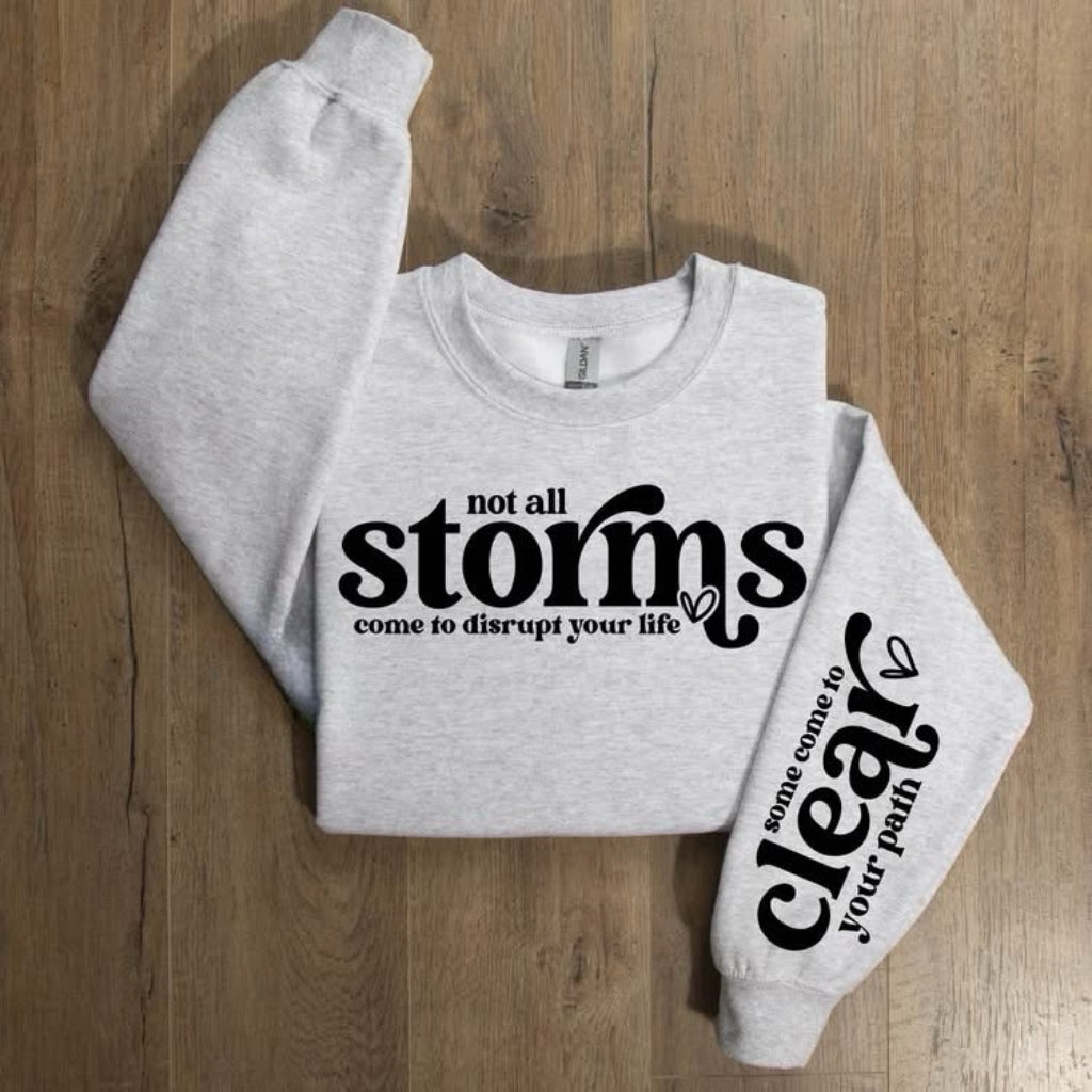 Not All Storms Crewneck