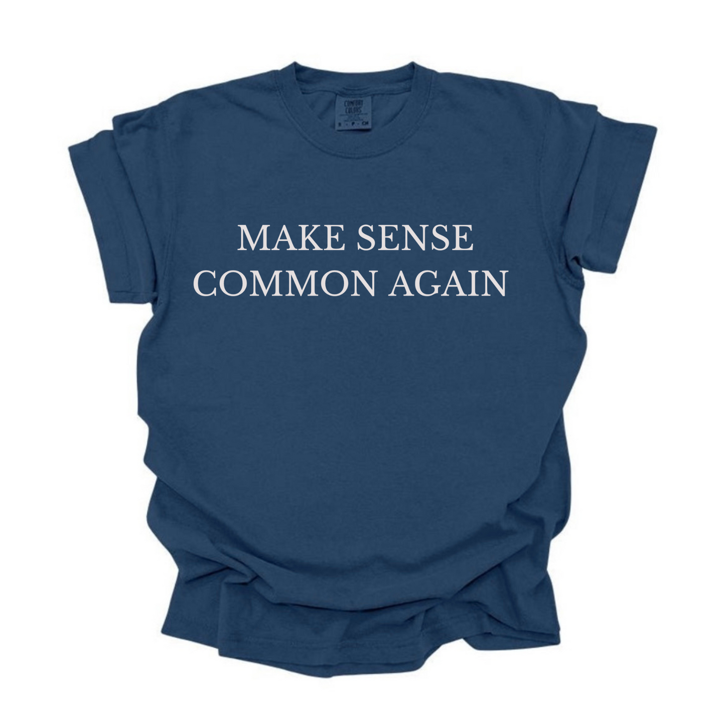 Make Sense Common Again Graphic T-Shirt