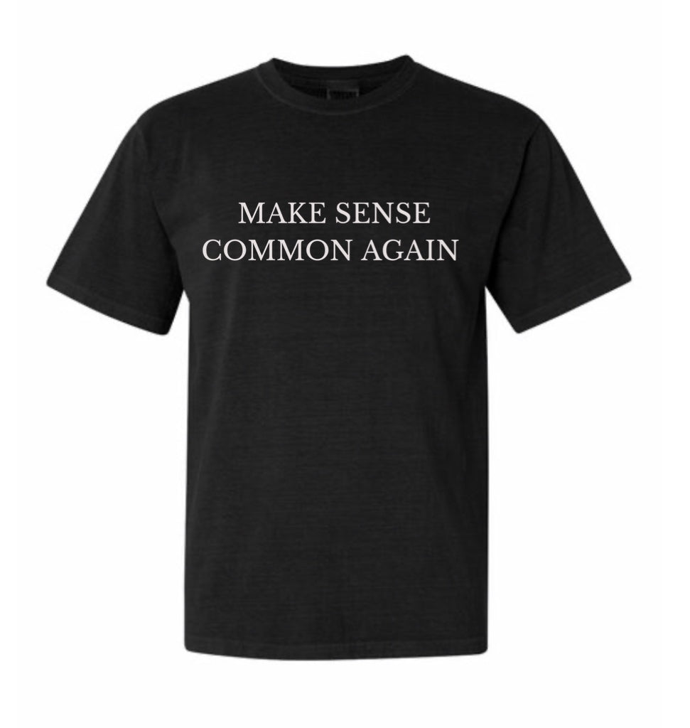Make Sense Common Again Graphic T-Shirt