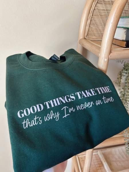 Good things take time Graphic Shirt
