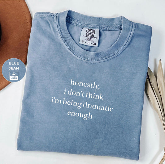 Being Dramatic Enough Graphic T-Shirt