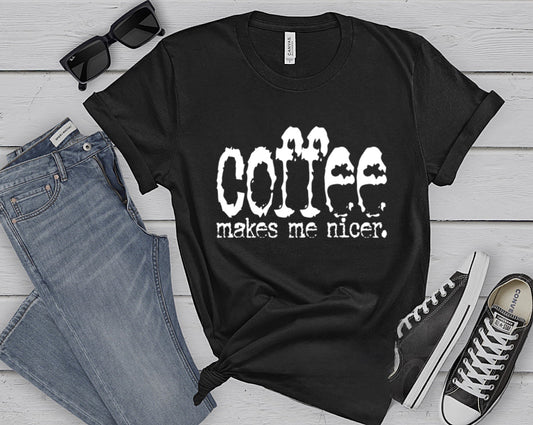 Coffee Makes Me Nicer Graphic T-Shirt