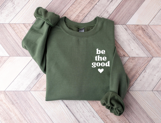 Be The Good Graphic SweatShirt