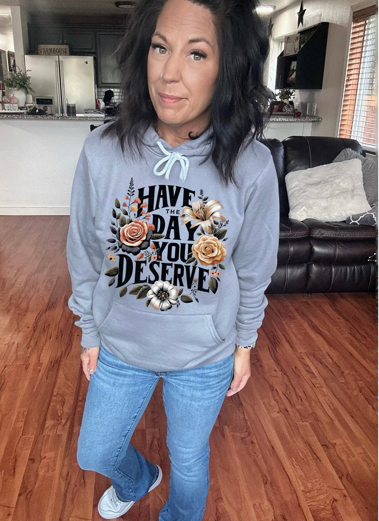 Have The Day you Deserve Bella Hoodie
