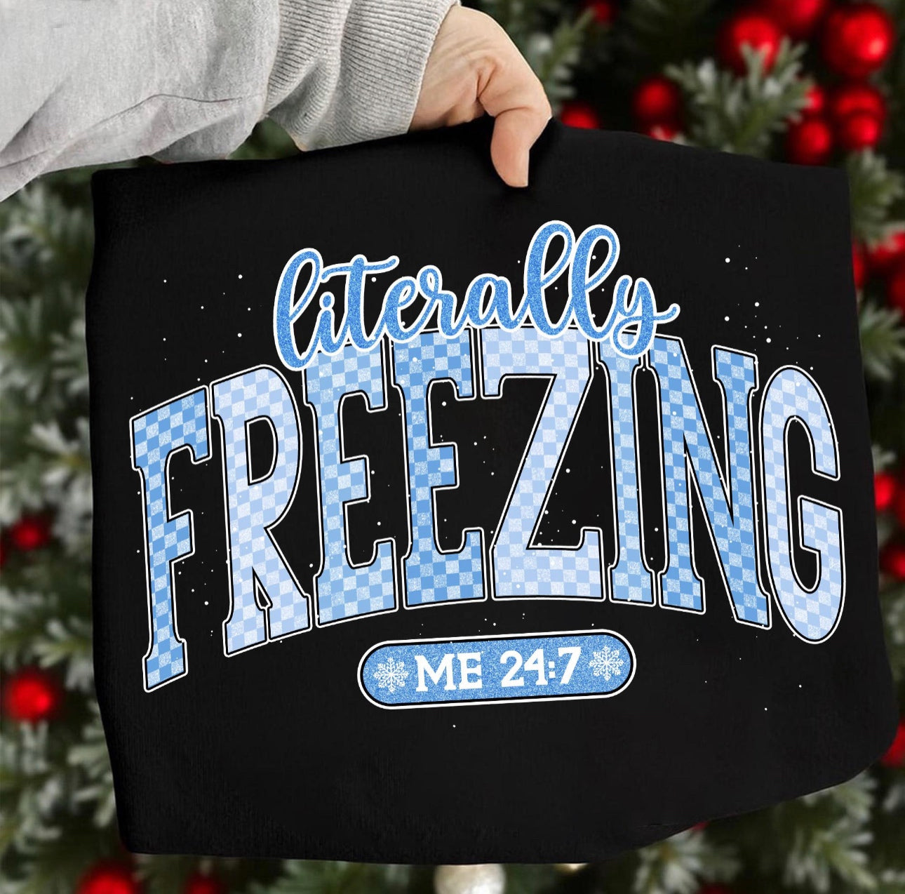 Litterally Freezin Graphic Shirt
