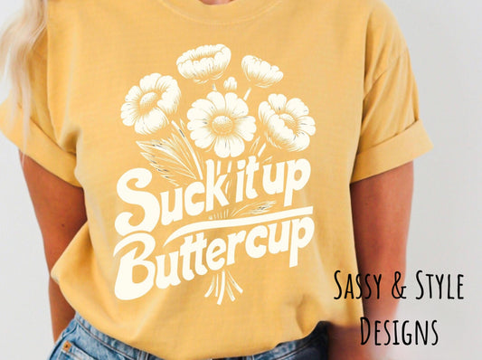Suck It Up Buttercup Graphic T-Shirt