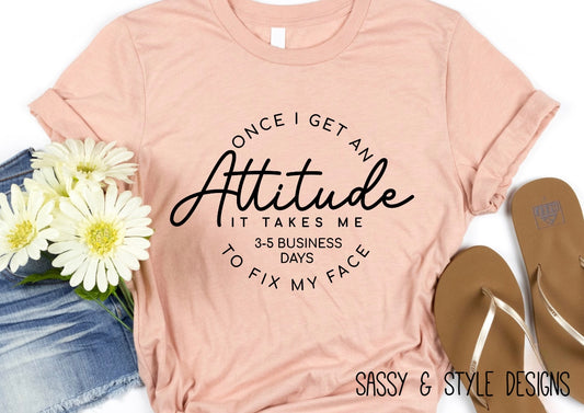Once I Get An Attitude Graphic T-Shirt