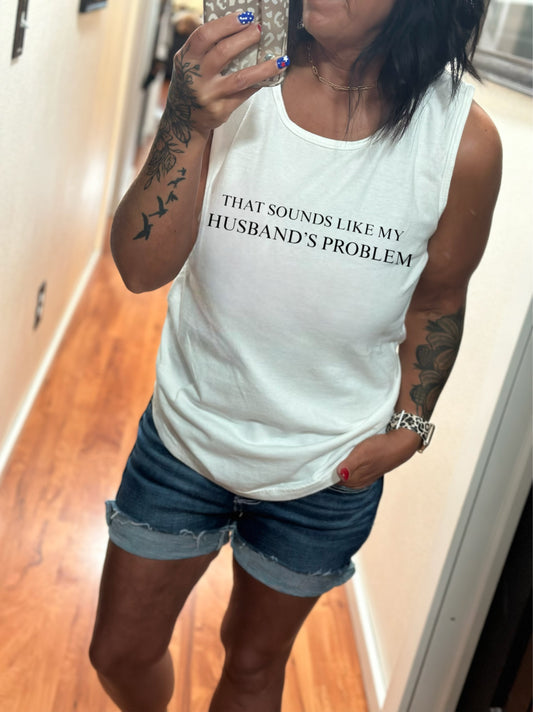 Sounds Like My Husbands Problem Graphic Shirt