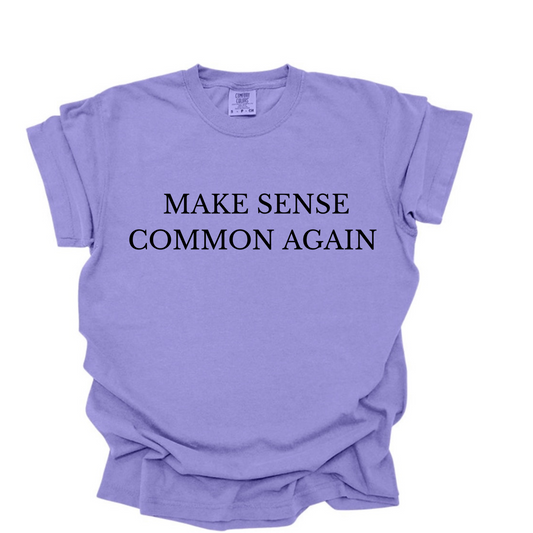 Make Sense Common Again Graphic T-Shirt