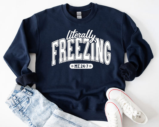 Literally Freezing 24/7  Graphic Sweatshirt